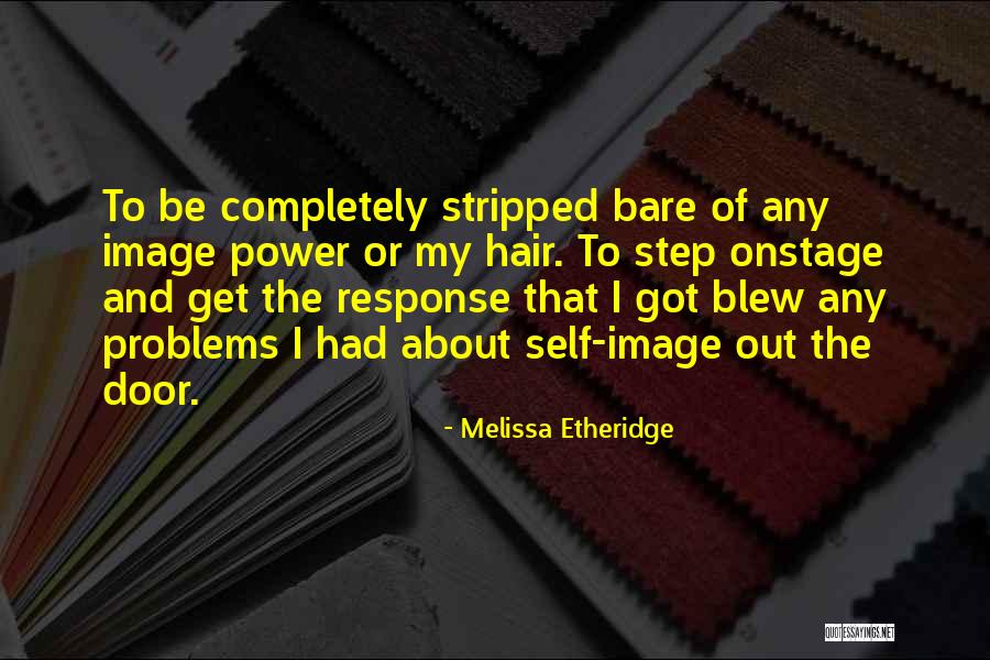 Onstage Hair Quotes By Melissa Etheridge Onstage Hair Quotes By Melissa Etheridge