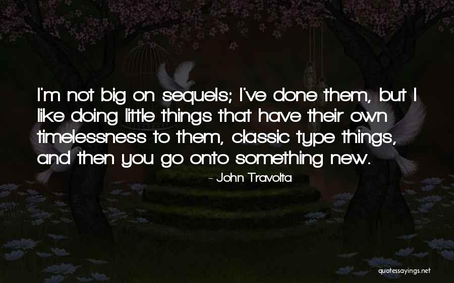 Onto New Things Quotes By John Travolta Onto New Things Quotes By John Travolta