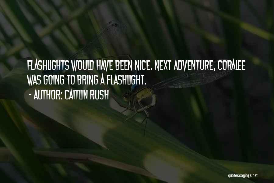 Onto The Next Adventure Quotes By Caitlin Rush