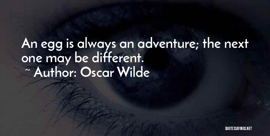 Onto The Next Adventure Quotes By Oscar Wilde