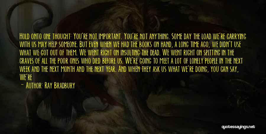 Onto The Next One Quotes By Ray Bradbury