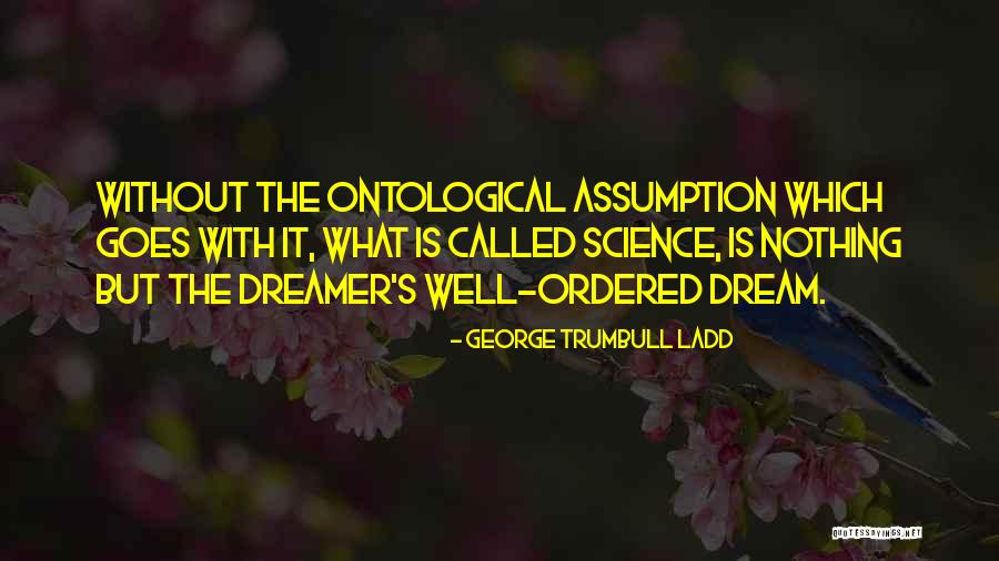 Ontological Quotes By George Trumbull Ladd