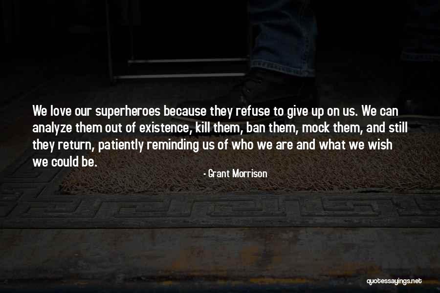 Ontvankelijk Verklaard Quotes By Grant Morrison Ontvankelijk Verklaard Quotes By Grant Morrison