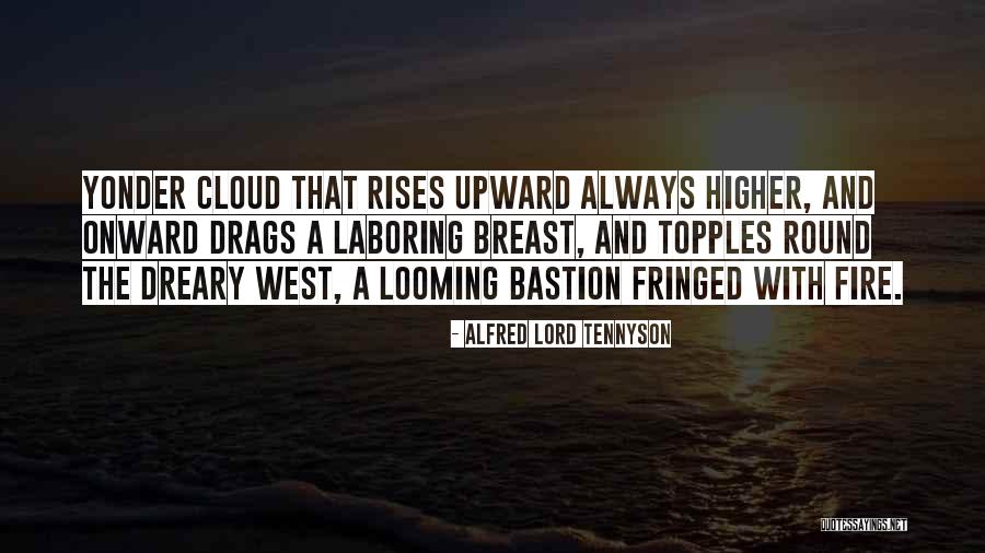 Onward Upward Quotes By Alfred Lord Tennyson