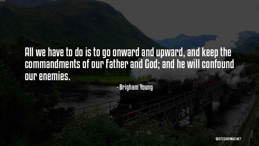 Onward Upward Quotes By Brigham Young