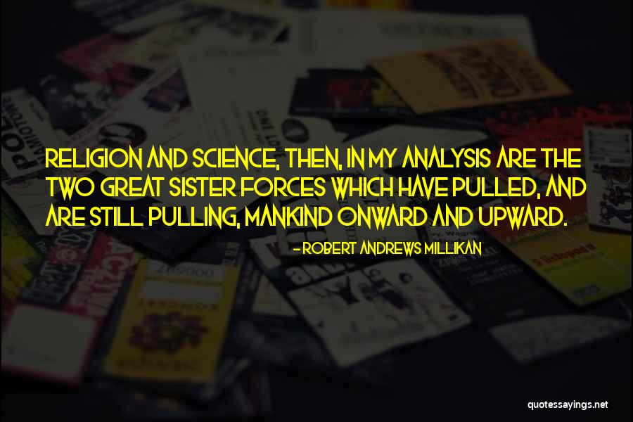 Onward Upward Quotes By Robert Andrews Millikan