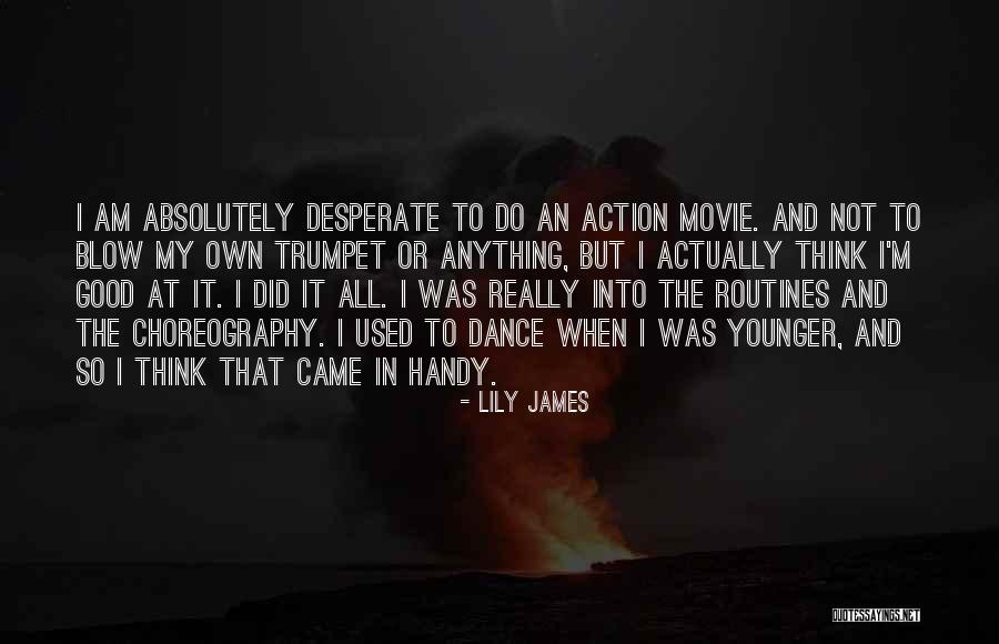 Ooak Quotes By Lily James Ooak Quotes By Lily James