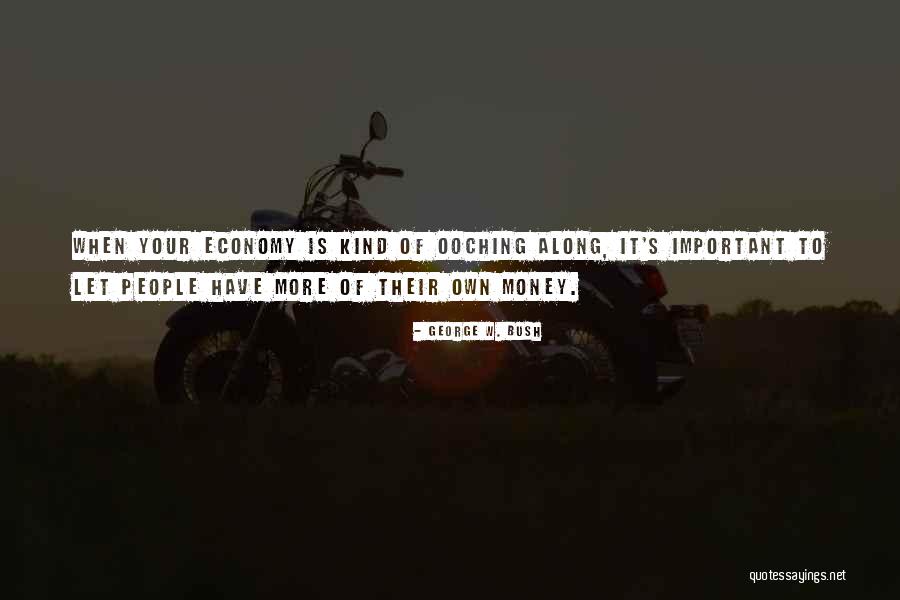 Ooching Quotes By George W. Bush Ooching Quotes By George W. Bush