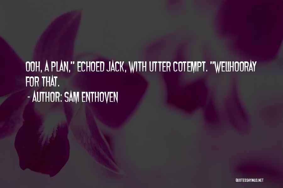 Ooh Quotes By Sam Enthoven