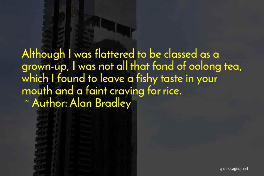 Oolong Quotes By Alan Bradley