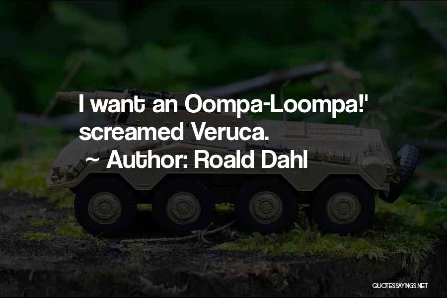 Oompa Loompa Quotes By Roald Dahl