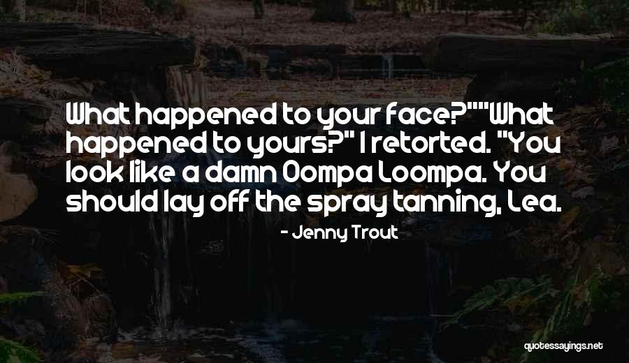 Oompa Quotes By Jenny Trout Oompa Quotes By Jenny Trout