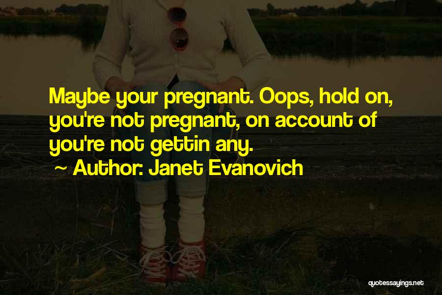 Oops Quotes By Janet Evanovich