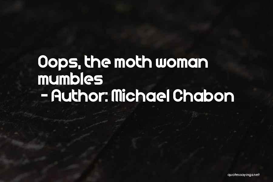 Oops Quotes By Michael Chabon