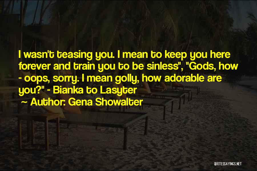 Oops Sorry Quotes By Gena Showalter