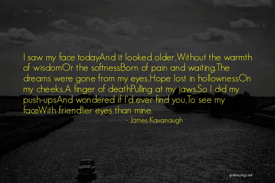 Oosterhof Bray Quotes By James Kavanaugh Oosterhof Bray Quotes By James Kavanaugh