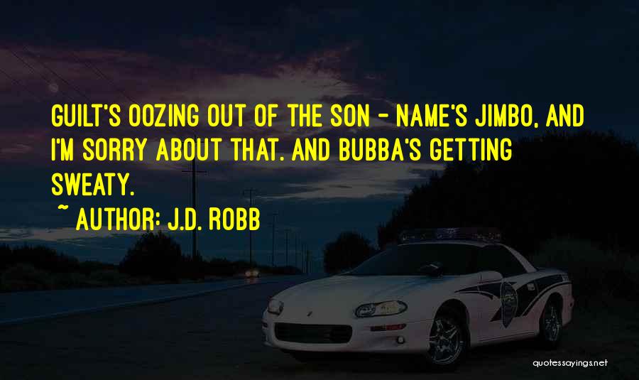 Oozing Quotes By J.D. Robb