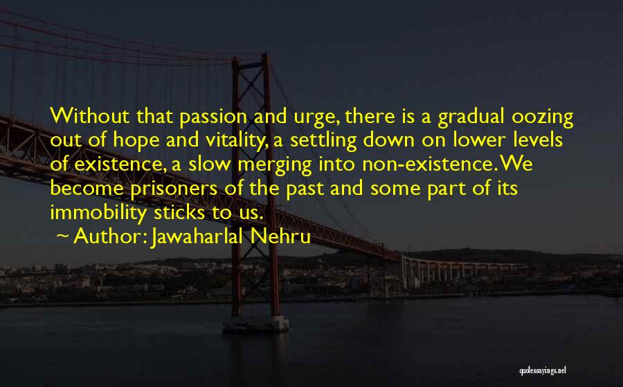 Oozing Quotes By Jawaharlal Nehru