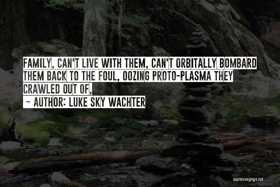 Oozing Quotes By Luke Sky Wachter
