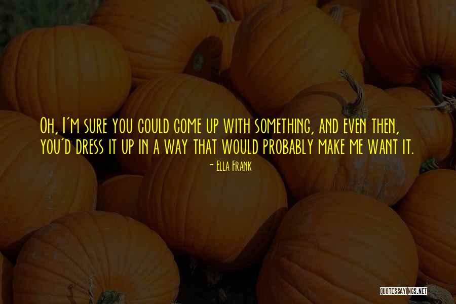 Opakuj Quotes By Ella Frank Opakuj Quotes By Ella Frank