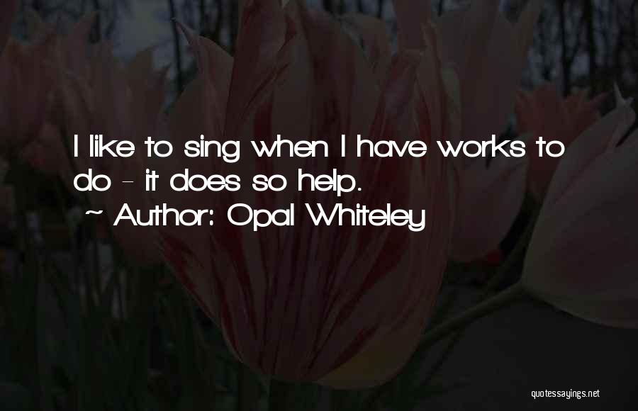 Opal Whiteley Quotes 303187