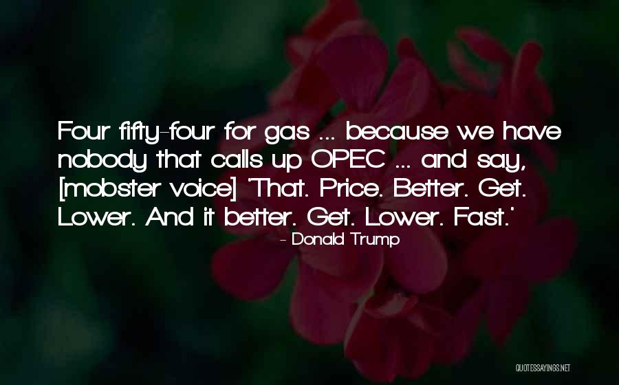 Opec Quotes By Donald Trump Opec Quotes By Donald Trump