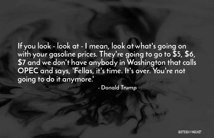 Opec Quotes By Donald Trump Opec Quotes By Donald Trump