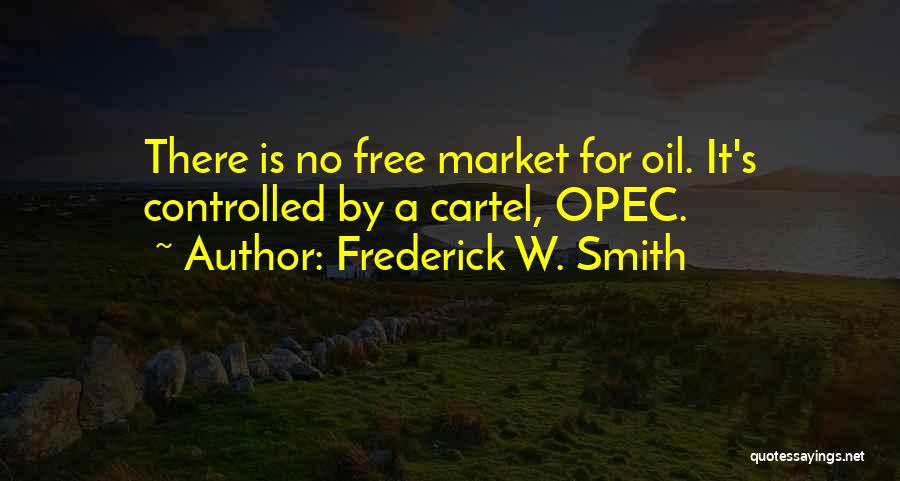 Opec Quotes By Frederick W. Smith