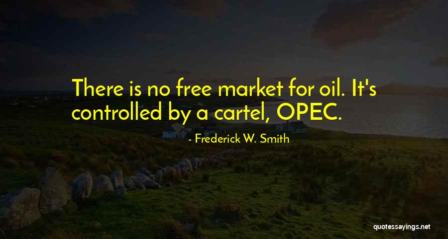 Opec Quotes By Frederick W. Smith