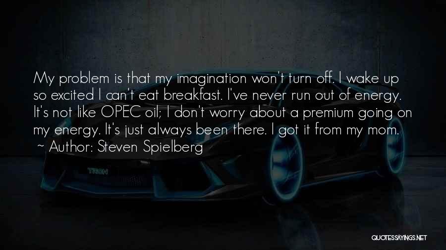Opec Quotes By Steven Spielberg