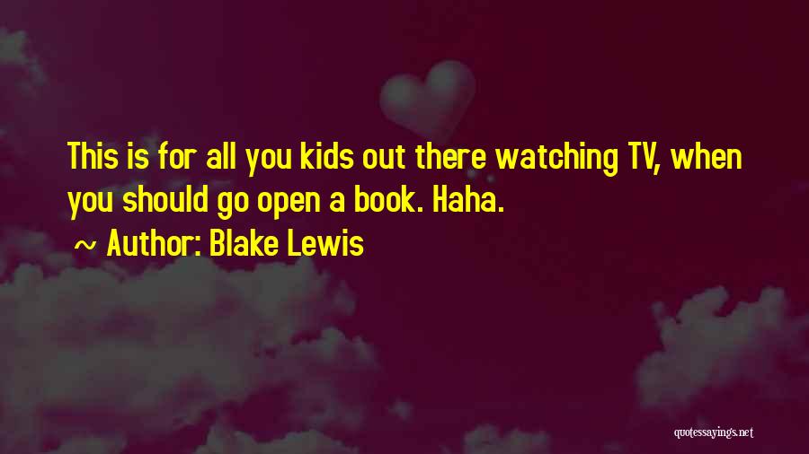 Open A Book Quotes By Blake Lewis