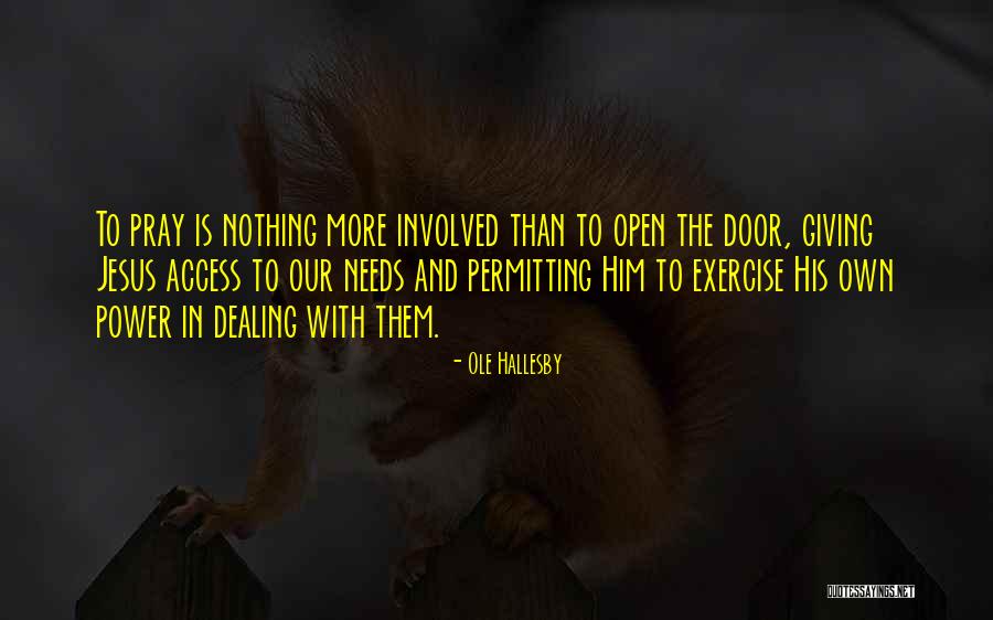 Open Access Quotes By Ole Hallesby Open Access Quotes By Ole Hallesby