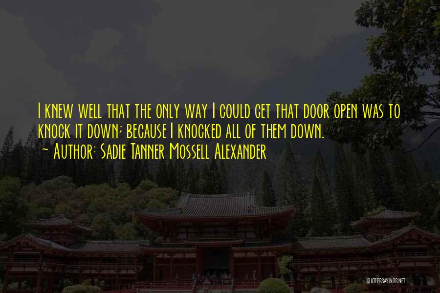 Open All Doors Quotes By Sadie Tanner Mossell Alexander