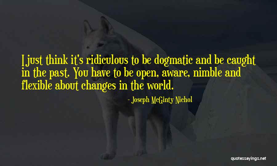 Open And Flexible Quotes By Joseph McGinty Nichol Open And Flexible Quotes By Joseph McGinty Nichol