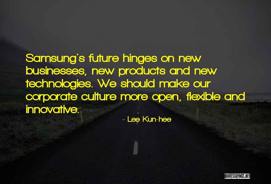 Open And Flexible Quotes By Lee Kun-hee Open And Flexible Quotes By Lee Kun-hee