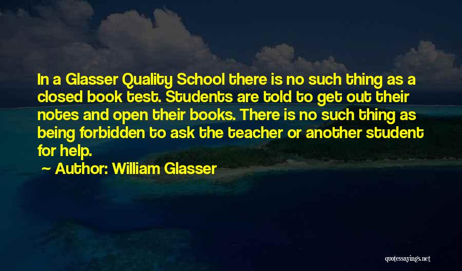 Open Book Quotes By William Glasser