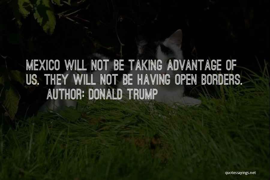Open Borders Quotes By Donald Trump