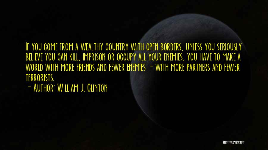 Open Borders Quotes By William J. Clinton