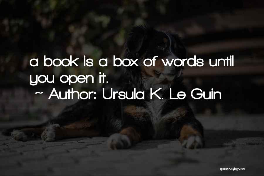 Open Box Quotes By Ursula K. Le Guin