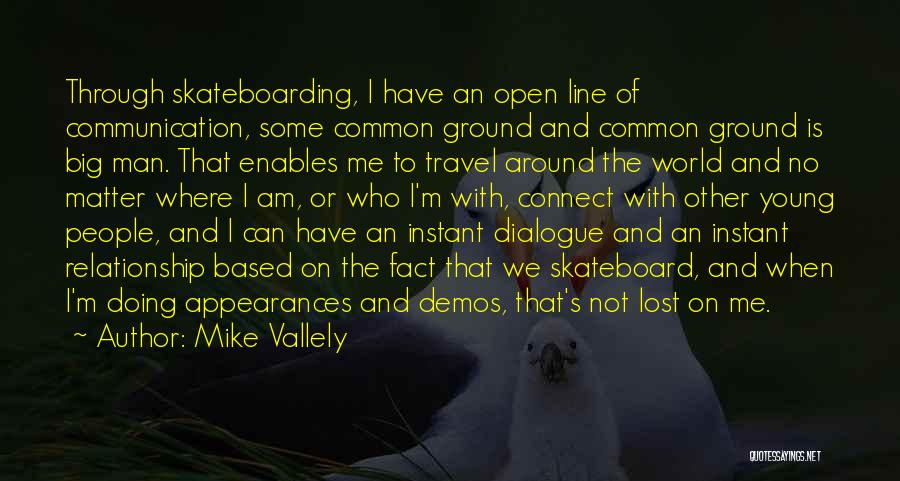 Open Communication In A Relationship Quotes By Mike Vallely