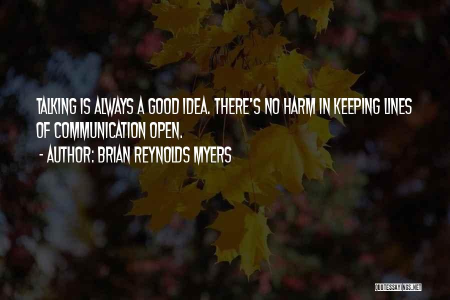 Open Communication Quotes By Brian Reynolds Myers