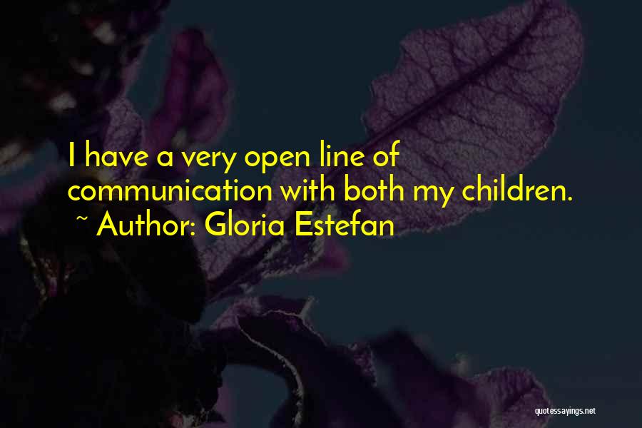 Open Communication Quotes By Gloria Estefan