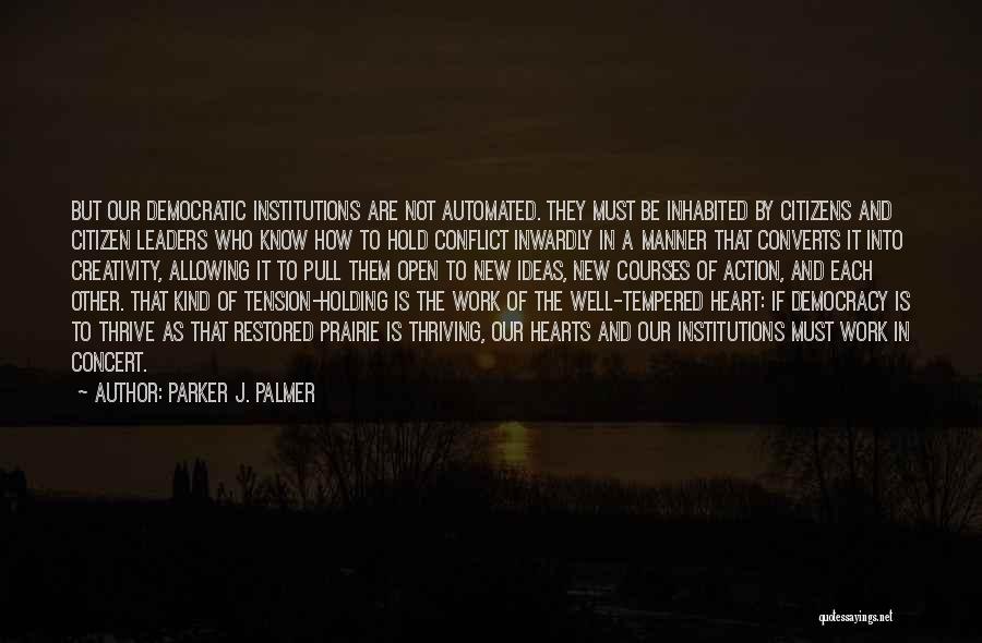 Open Democracy Quotes By Parker J. Palmer