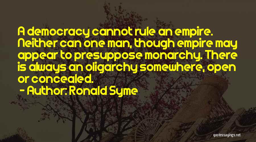 Open Democracy Quotes By Ronald Syme