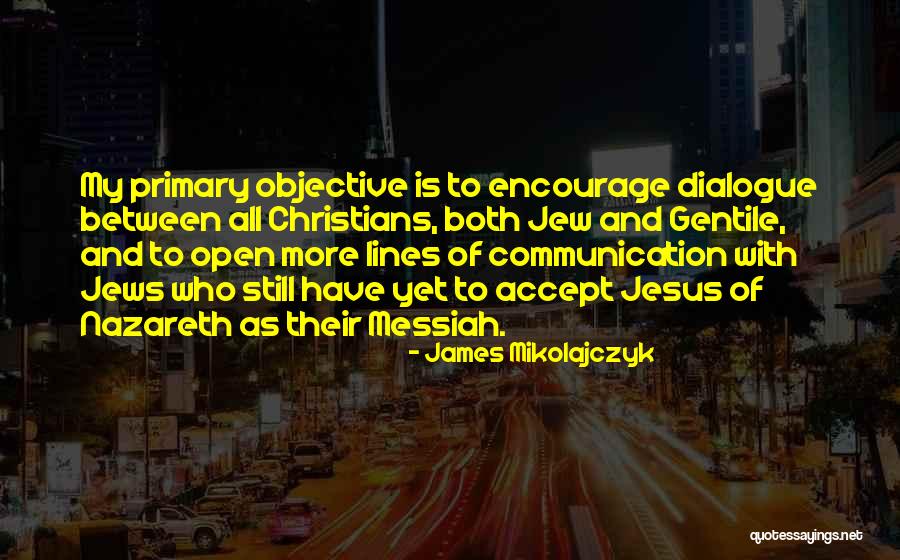 Open Dialogue Quotes By James Mikolajczyk Open Dialogue Quotes By James Mikolajczyk
