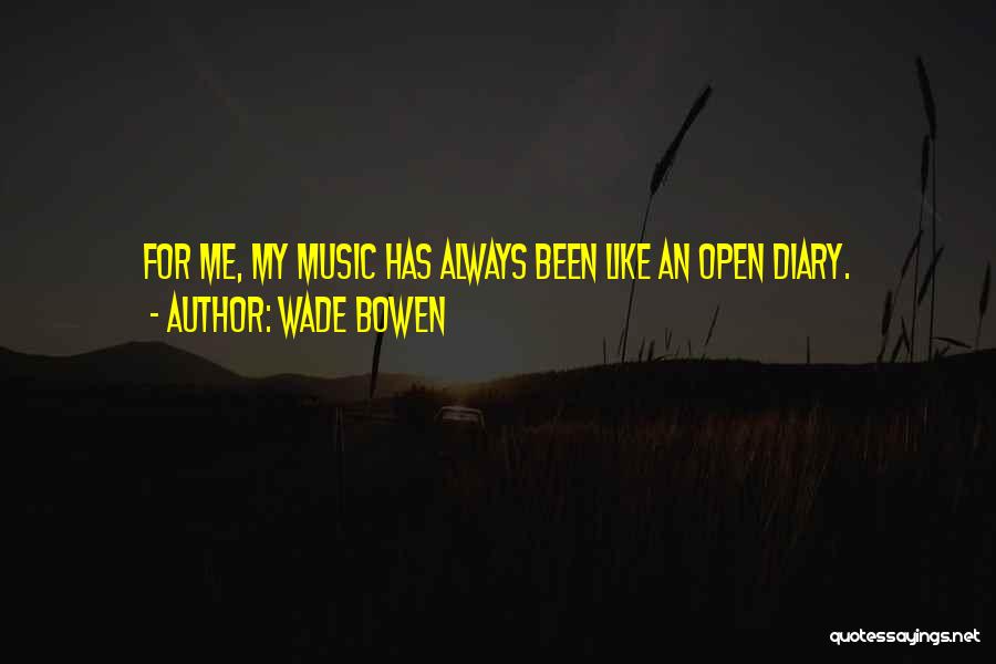 Open Diary Quotes By Wade Bowen