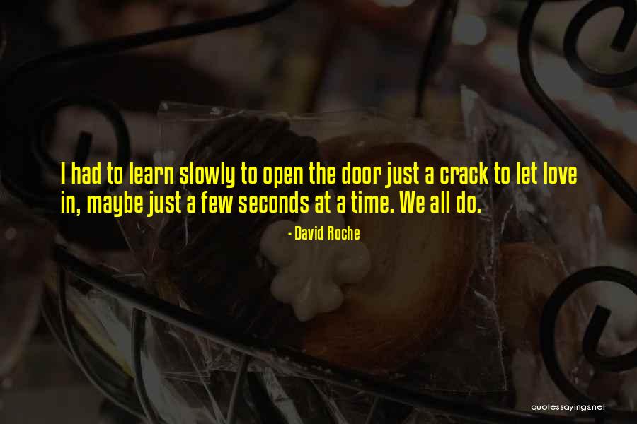 Open Door Love Quotes By David Roche Open Door Love Quotes By David Roche