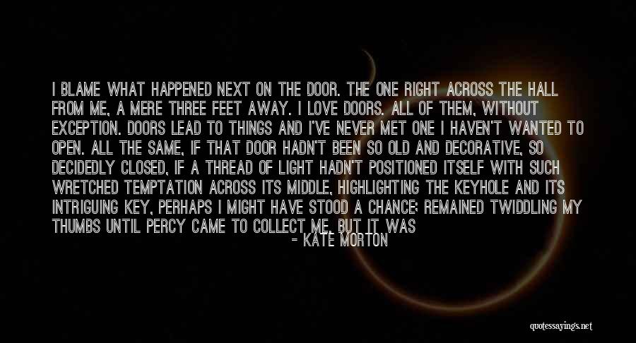 Open Door Love Quotes By Kate Morton