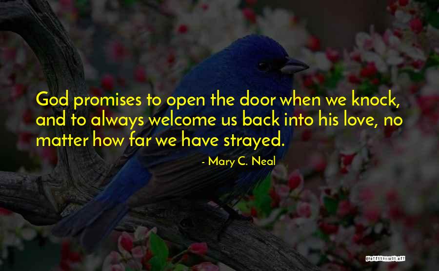 Open Door Love Quotes By Mary C. Neal Open Door Love Quotes By Mary C. Neal