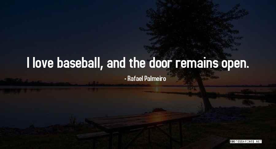 Open Door Love Quotes By Rafael Palmeiro Open Door Love Quotes By Rafael Palmeiro